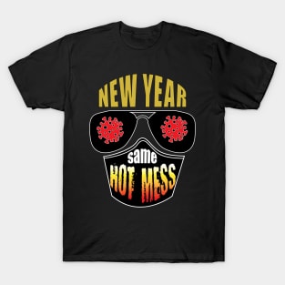 New Year Same Hot Mess - Covid T-Shirt